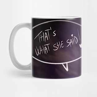 That's What she said ! Mug